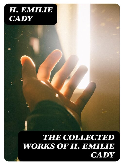 Title details for The Collected Works of H. Emilie Cady by H. Emilie Cady - Available